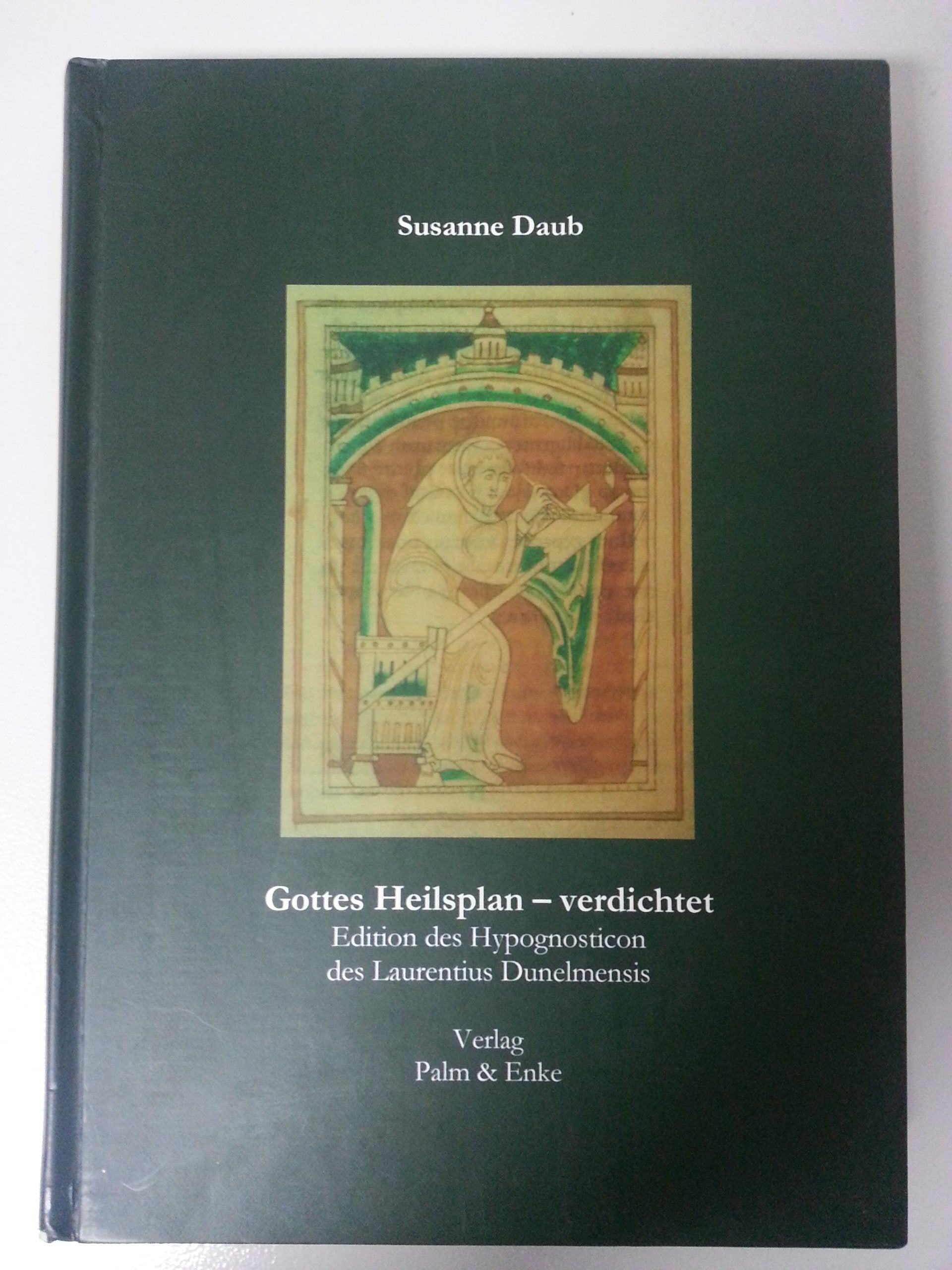 Gottes Heilsplan - verdichtet: Edition des Hypognosticon des Laurentius Dunelmensis Books