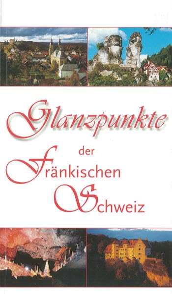 Glanzpunkte der Fränkischen Schweiz (Schriftenreihe des Fränkische-Schweiz-Vereins: Die Frankische Schweiz - Landschaft und Kultur) Politics & History
