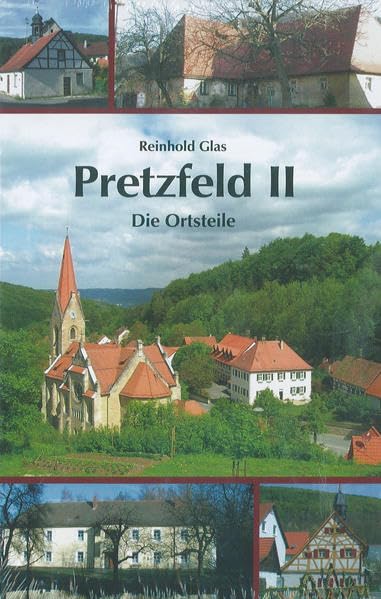 Pretzfeld II (Fränkische Schweiz): Die Entwicklung der Ortsteile im Spiegel der Geschichte seiner Anwesen und Bewohner (Schriftenreihe des ... Frankische Schweiz - Landschaft und Kultur) Politics & History