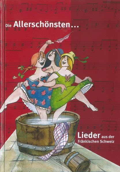 Die Allerschönsten...Lieder aus der Fränkischen Schweiz (Die Fränkische Schweiz: Heimatkundliche Beihefte) Sheet Music