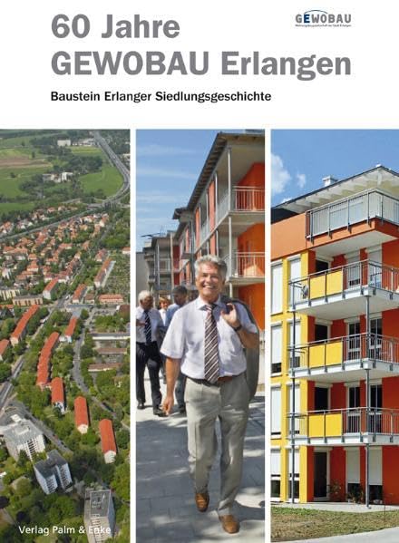 60 Jahre GEWOBAU Erlangen: Baustein Erlanger Siedlungsgeschichte Politics & History