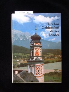 Der Inn vom Ursprung bis zur Mündung. Gebirgsfluß dreier Länder. 2. Auflage. Books