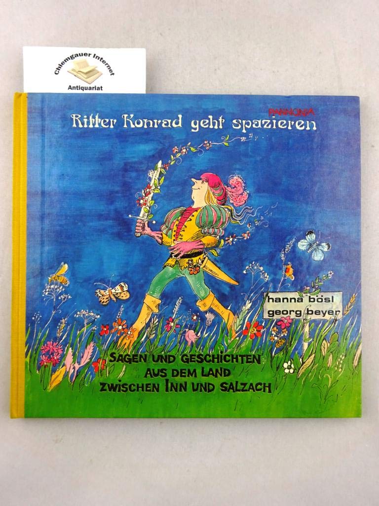 Ritter Konrad geht spazieren - Sagen und Geschichten aus dem Land zwischen Inn und Salzach Books