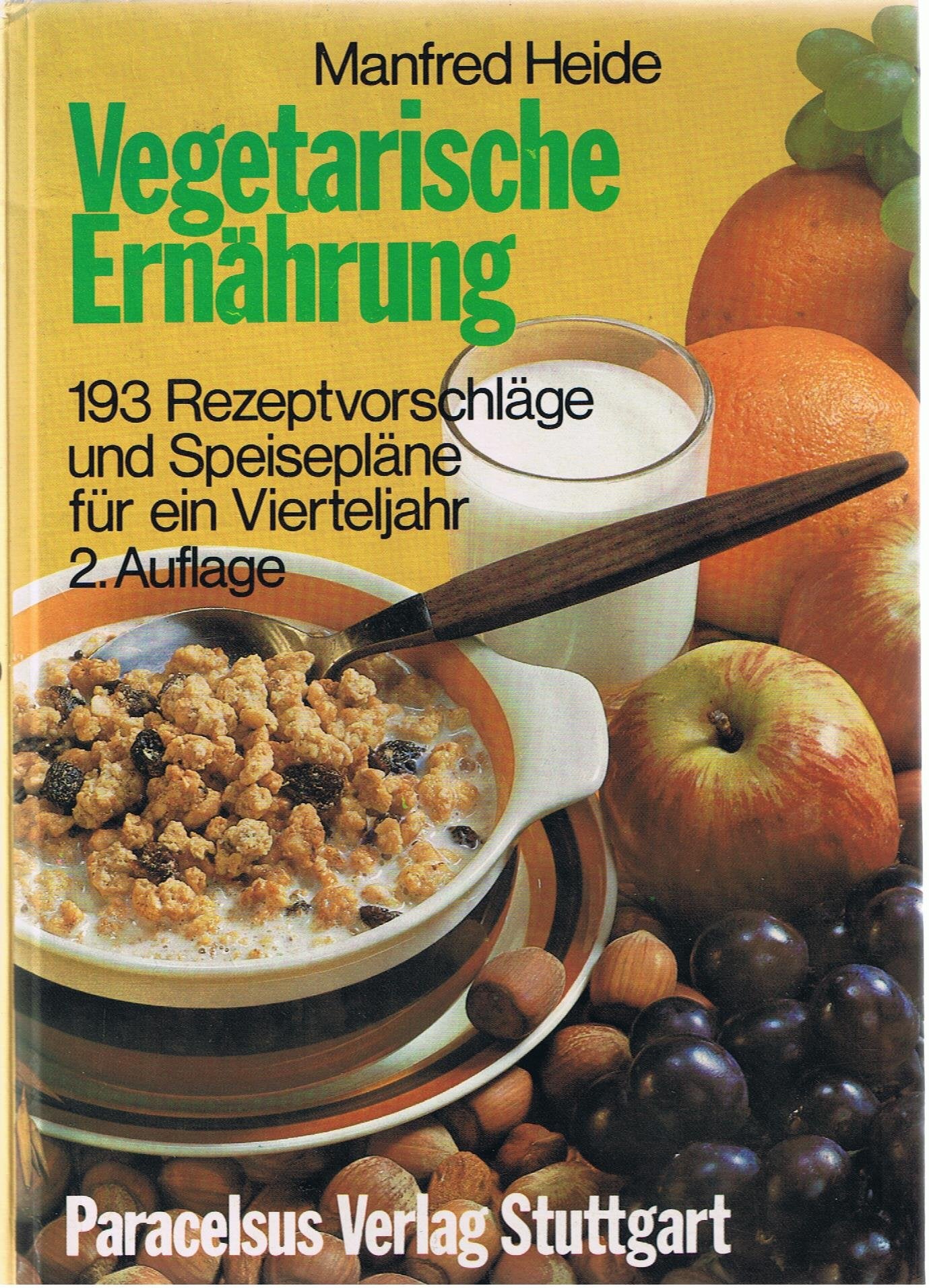 Vegetarische Ernährung : 193 Rezeptvorschläge und Speisepläne für ein Vierteljahr Leisure, Home & Garden