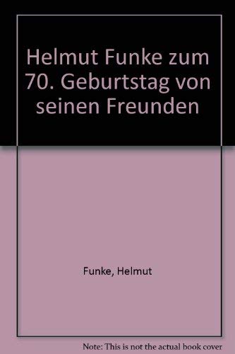 Helmut Funke: Zum 70. Geburtstag von seinen Freunden Film, Art & Culture