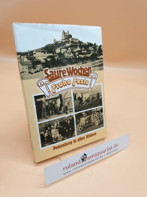 Saure Wochen - frohe Feste: Petersberg in alten Bildern Books