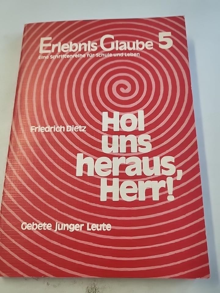 Hol uns heraus, Herr!: Gebete junger Leute (Edition Erlebnis Glaube) Books