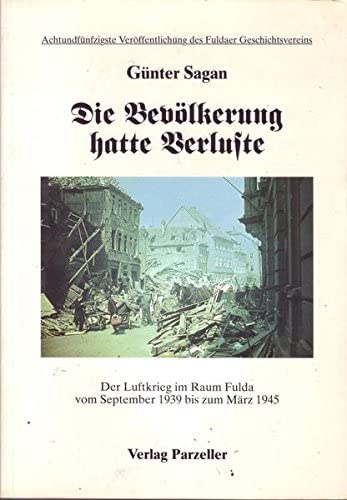 Die Bevölkerung hatte Verluste: Der Luftkrieg im Raum Fulda vom September 1939 bis zum März 1945 (Veröffentlichungen des Fuldaer Geschichtsvereins) Politics & History