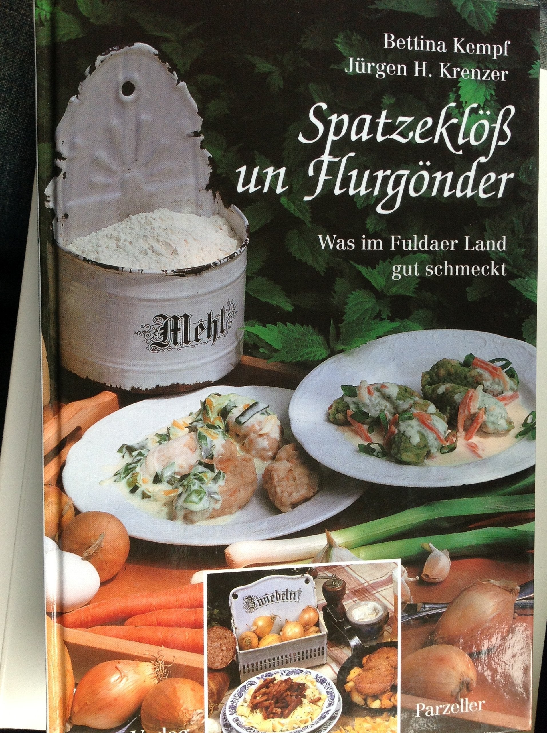 Spatzeklöss un Flurgönder: Was im Fuldaer Land gut schmeckt (Küche, Menschen und Landschaft der Rhön) Cooking & Enjoying