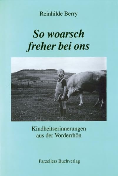 So woarsch freher bei ons Teil I: Kindheitserinnerungen aus der Vorderrhön Contemporary literature