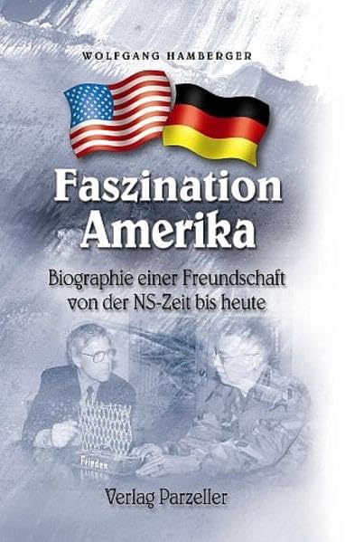 Faszination Amerika: Biographie einer Freundschaft von der NS-Zeit bis heute German history