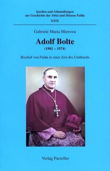 Adolf Bolte (1901 - 1974). Bischof von Fulda in einer Zeit des Umbruchs Film, Art & Culture