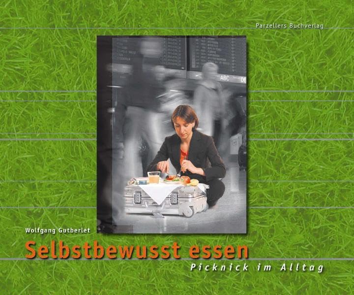 Selbsbewusst essen -Picknick im Alltag-: Brotzeit, Jause, Pausensnack - hier finden Sie Ideen nach Ihren Geschmack. Damit Sie Ihre Pausen selbstbewusst genießen Leisure, Home & Garden