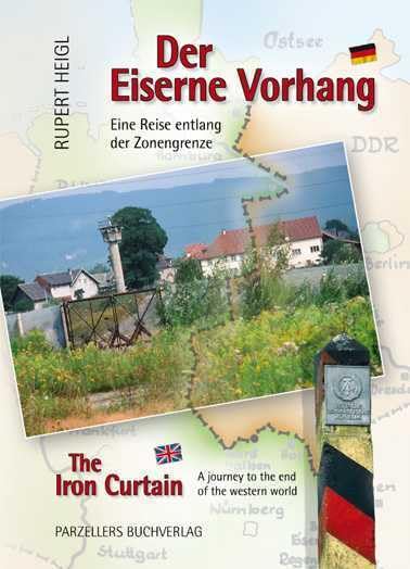 Der Eiserne Vorhang / The Iron Curtain: Eine Wanderung entlang der Zonengrenze / A journey to the end of the western world German history