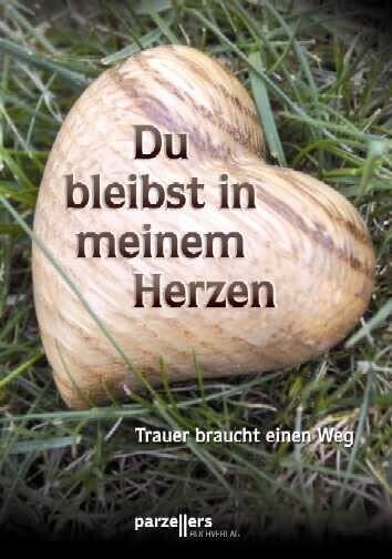 Du bleibst in meinem Herzen: Trauer braucht einen Weg: Trauer braucht einen Weg, Gedanken und Bilder Poetry