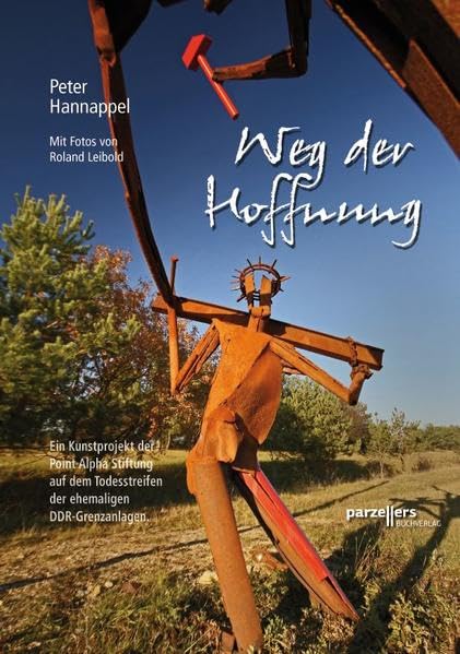 Weg der Hoffnung: Ein Kunstprojekt der Point Alpha Stiftung auf dem Todesstreifen der ehemaligen DDR-Grenzanlagen Lifestyle