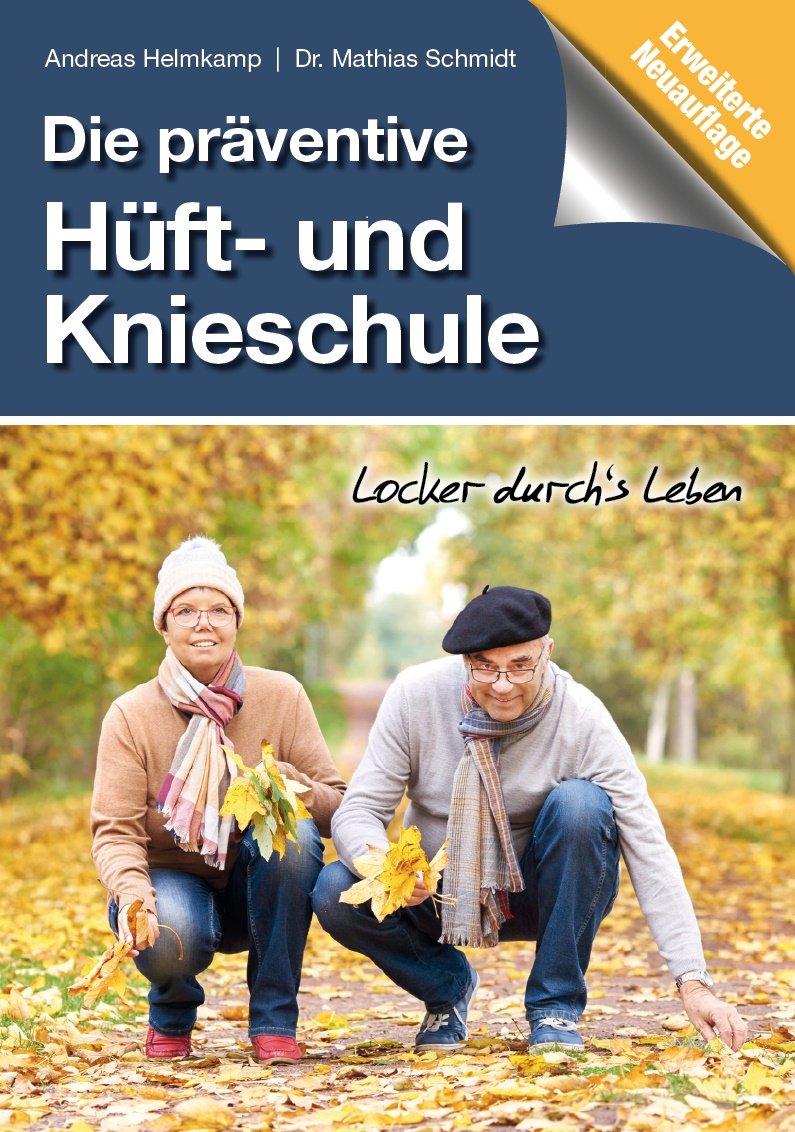 Die präventive Hüft- und Knieschule: Locker durch´s Leben Health, Nutrition & Fitness