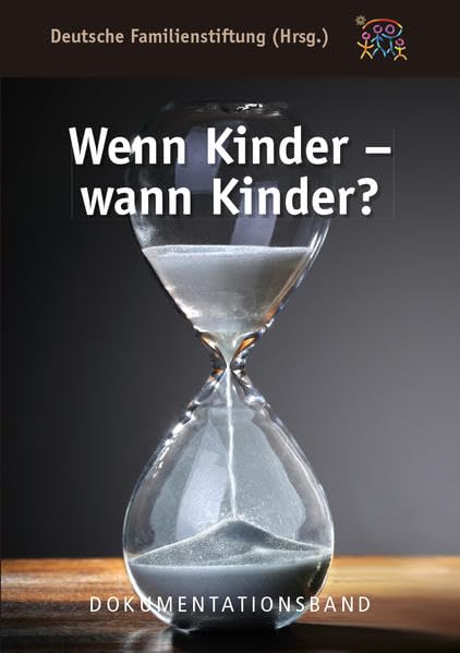 Wenn Kinder - wann Kinder ?: Symposium der Deutschen Familienstiftung gemeinsam mit der hessenstiftung: familie hat zukunft und dem Frankfurter ... Zukunftsrat. Hrsg.: Deutsche Familienstiftung Partnership & Love