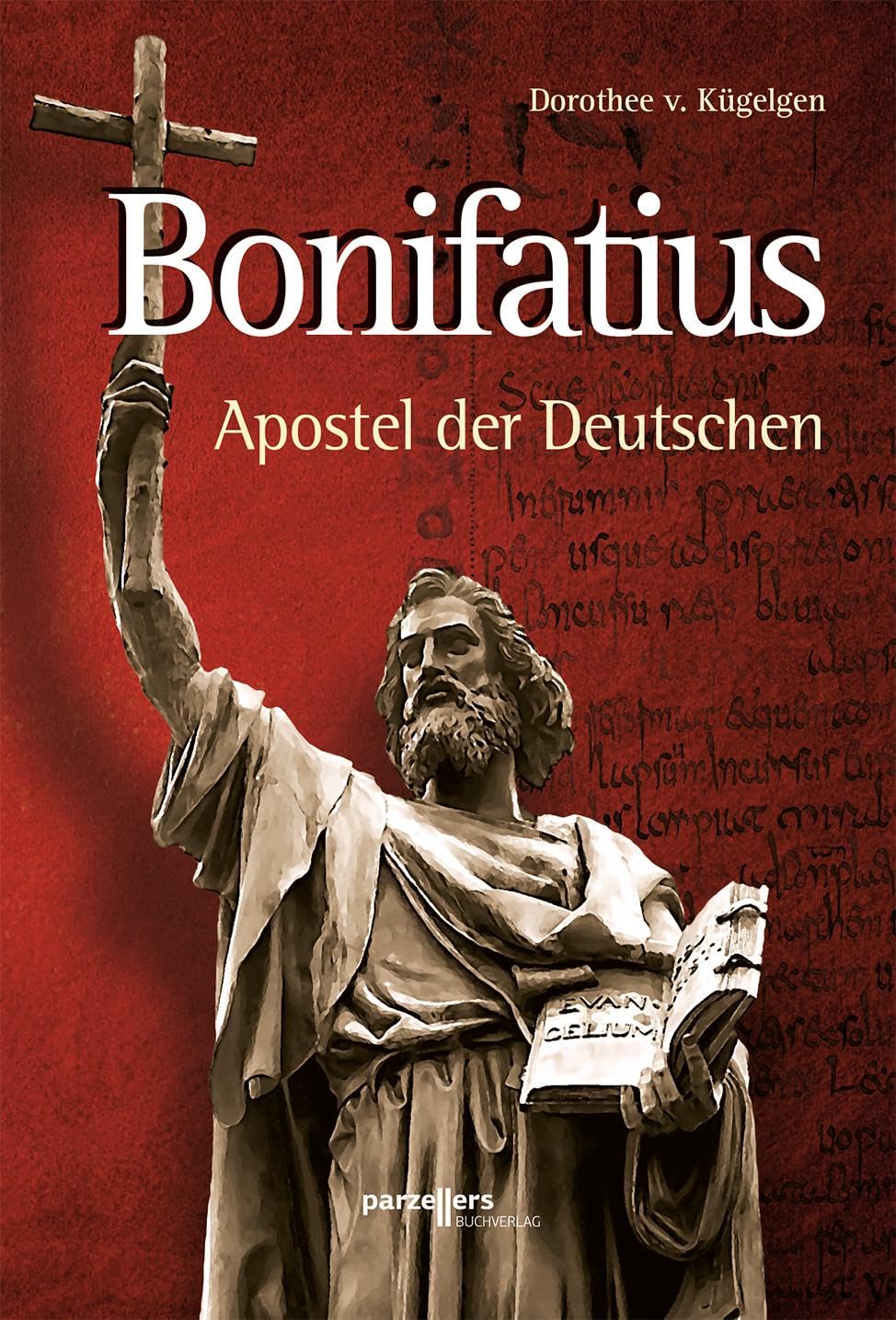 Bonifatius: Apostel der Deutschen Politics & History