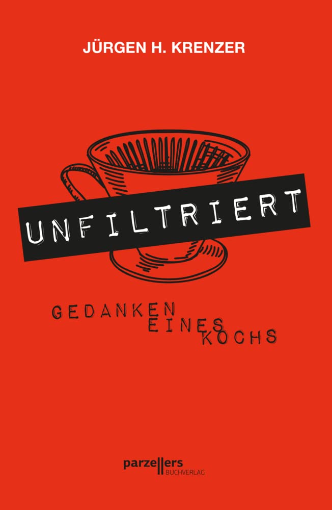 UNFILTRIERT - Gedanken eines Kochs Contemporary literature