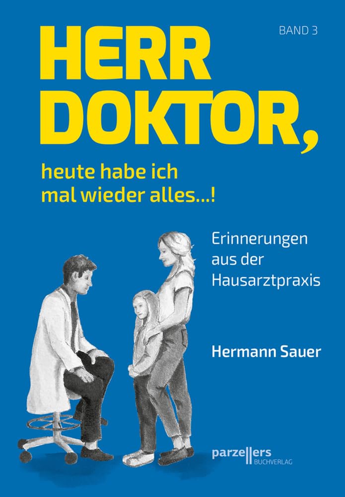 Herr Doktor, heute habe ich mal wieder alles ...!: Erinnerungen aus der Hausarztpraxis, Band 3 Personalities