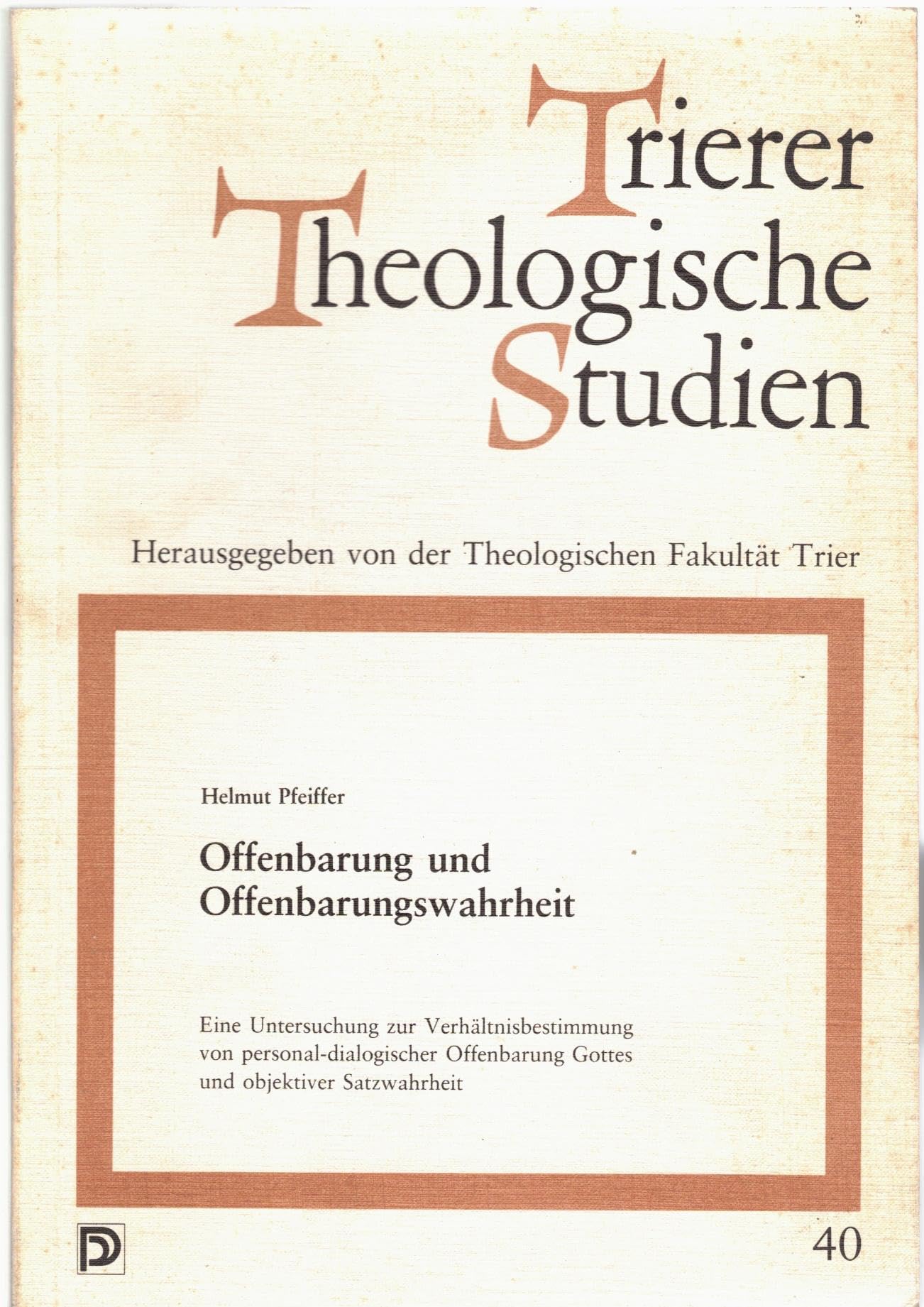 Offenbarung und Offenbarungswahrheit. Eine Untersuchung zur Verhältnisbestimmung von personal-dialogischer Offenbarung Gottes und objektiver Satzwahrheit Books