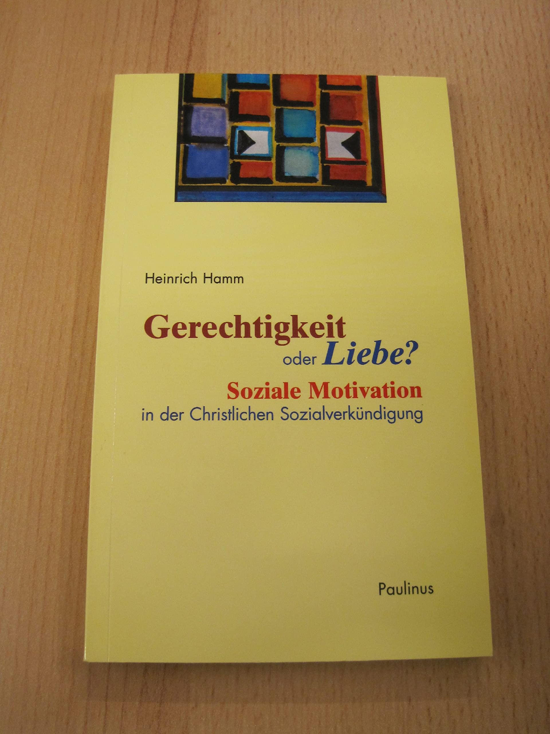 Gerechtigkeit oder Liebe?: Soziale Motivation in der Christlichen Sozialverkündigung Religion & Esotericism