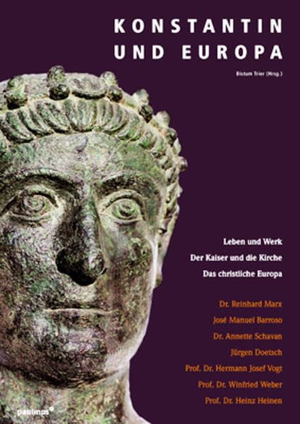 Konstantin und Europa: Leben und Werk – der Kaiser und die Kirche – das christliche Europa Politics & History