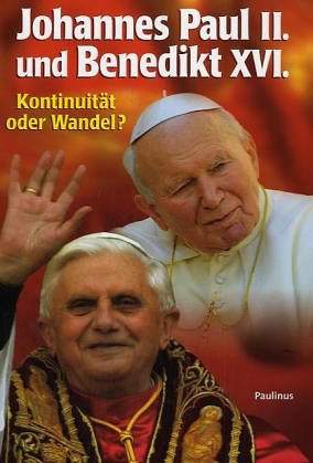 Johannes Paul II. und Benedikt XVI.: Kontinuität oder Wandel Memories