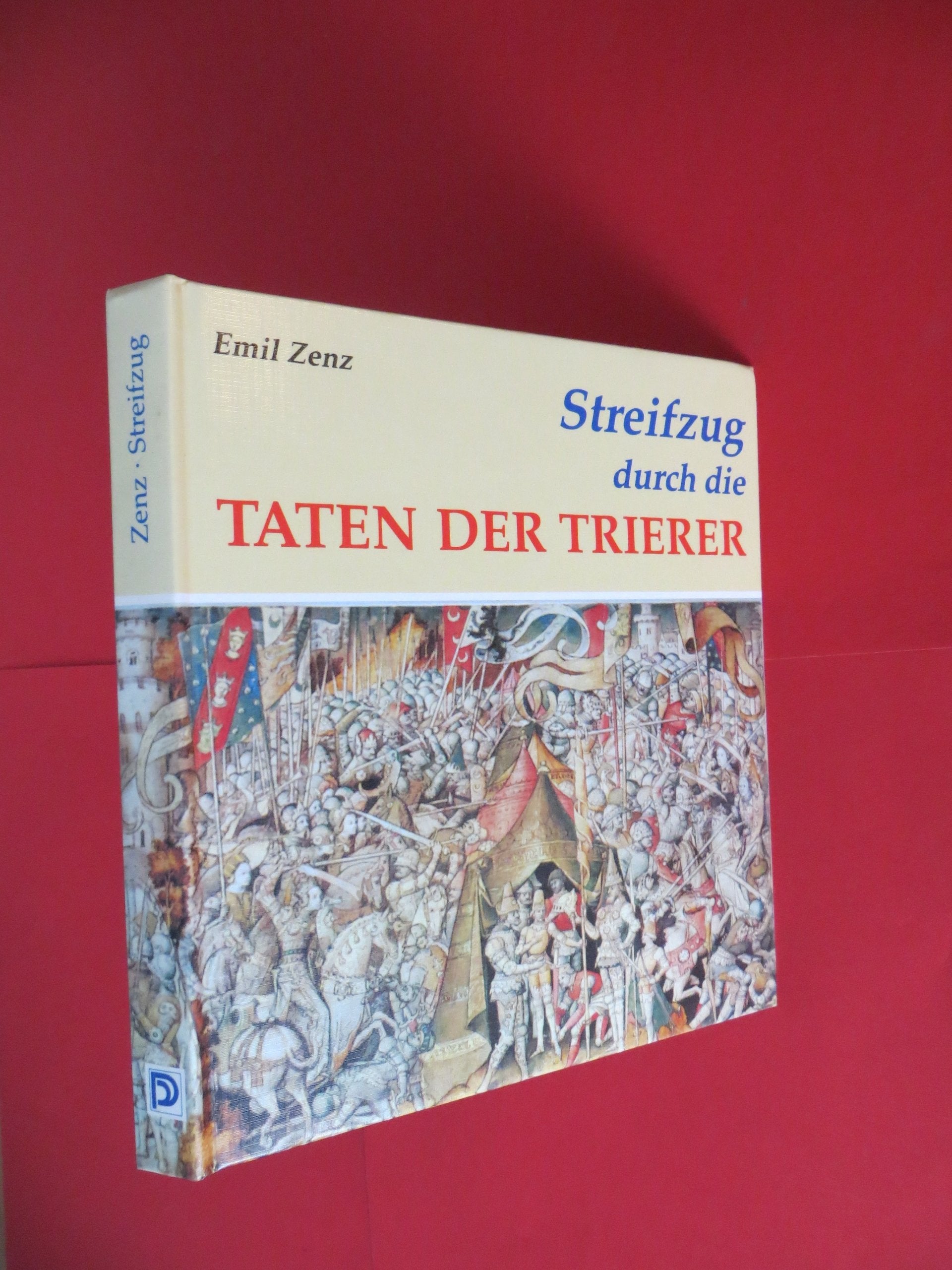 Streifzug durch die Taten der Trierer: Ein historisches Lesebuch Politics & History