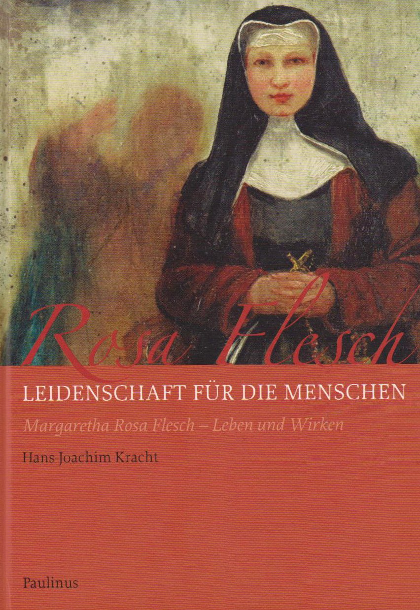 Rosa Flesch - Leidenschaft für die Menschen. Dokumente, Niederlassung, Schwestern, Statistik, Register: Rosa Flesch - Leidenschaft für die Menschen. ... Margaretha Rosa Flesch, Leben und Wirken Politics & Society Books