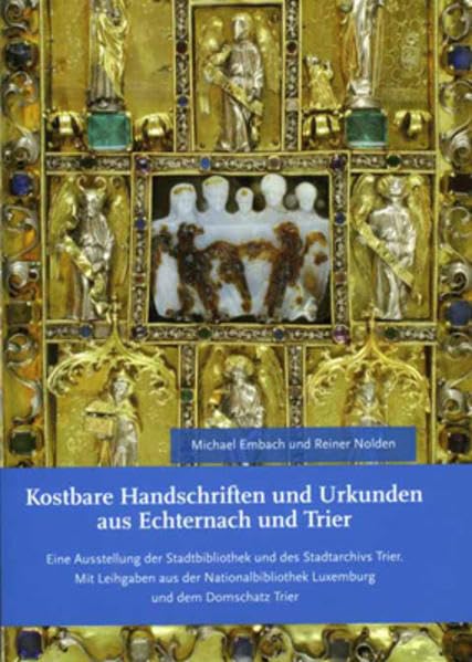 Kostbare Handschriften und Urkunden aus Echternach und Trier Politics & History