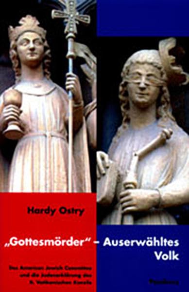 "Gottesmörder" - Auserwähltes Volk: Das American Jewish Committee und die Judenerklärung des II. Vatikanishen Konzils (Schriften des Emil-Frank-Instituts) Religion & Esotericism