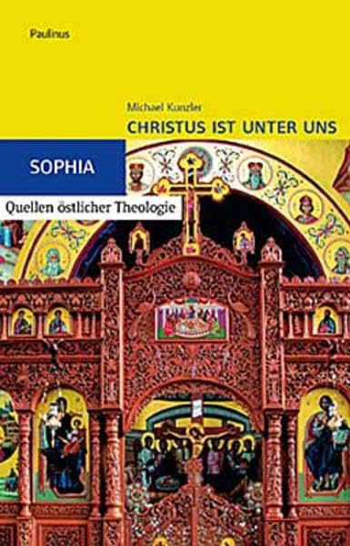 Christus ist unter uns: Einführung in Geist und Gestalt der byzantinischen Liturgie (Sophia, Quellen östlicher Theologie) Religion & Esotericism