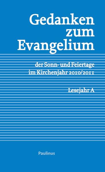 Gedanken zum Evangelium: der Sonn-und Feiertage im Kirchenjahr 2010/2011 Lesejahr A Religion & Esotericism