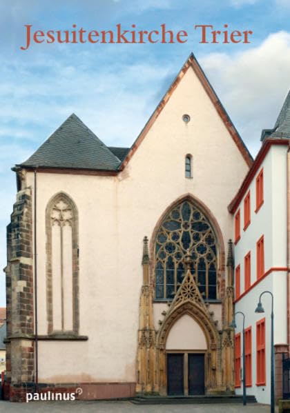 Jesuitenkirche Trier: Die Kirche des Bischöflichen Priesterseminars Trier Religion & Esotericism