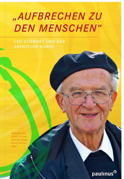 Aufbrechen zu den Menschen: Leo Schwarz und das Abenteuer Konzil Religion & Esotericism