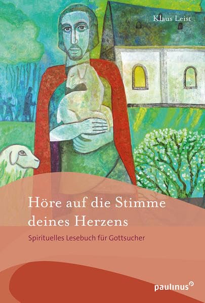 Höre auf die Stimme deines Herzens: Spirituelles Lesebuch für Gottsucher Religion & Esotericism