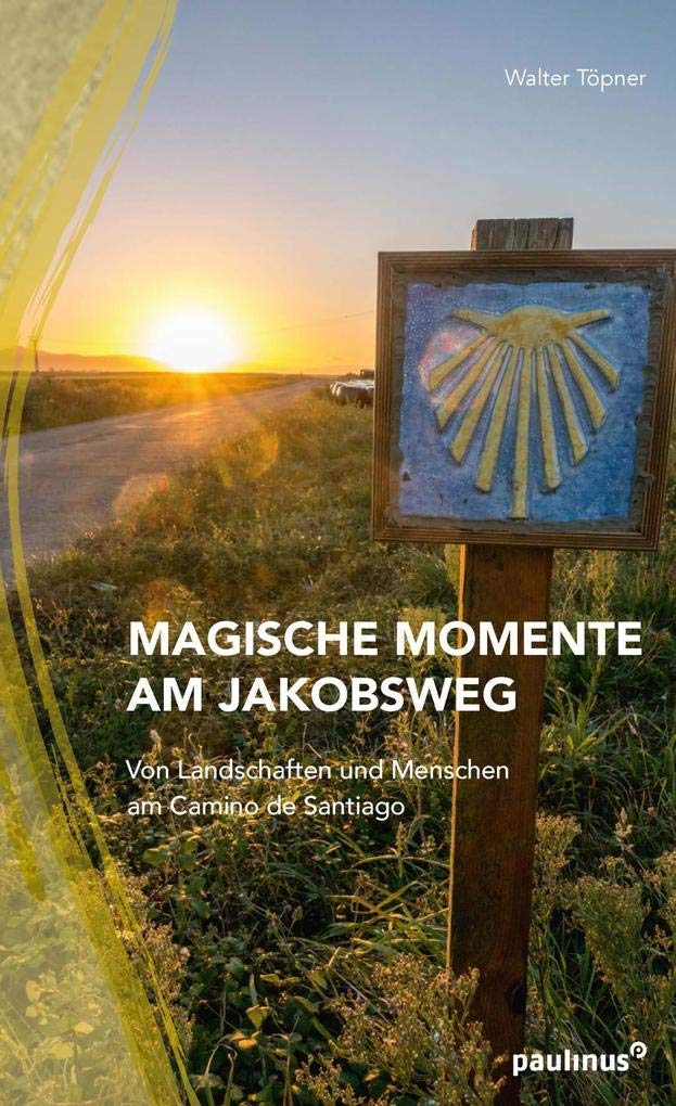 Magische Momente am Jakobsweg: Von Landschaften und Menschen am Camino de Santiago Leisure, Home & Garden