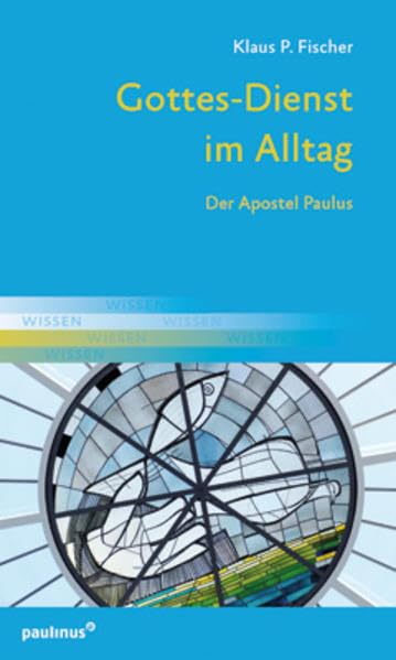 Gottesdienst im Alltag: Der Apostel Paulus Religion & Esotericism
