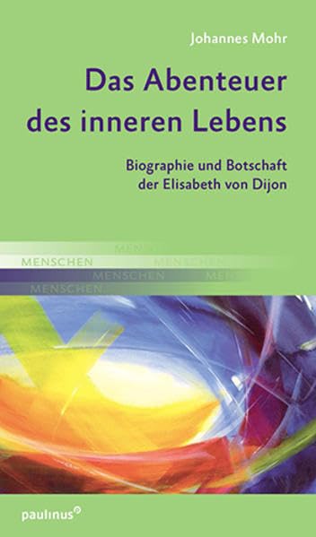 Das Abenteuer des inneren Lebens: Biographie und Botschaft der Elisabeth von Dijon Religion & Esotericism