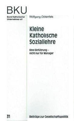Kleine Katholische Soziallehre: Eine Einführung (Beiträge zur Gesellschaftspolitik) Religion & Esotericism