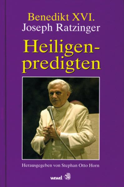 Benedikt XVI. Joseph Ratzinger - Heiligenpredigten: Hrsg. v. Stephan O. Horn u. a. Religion & Esotericism