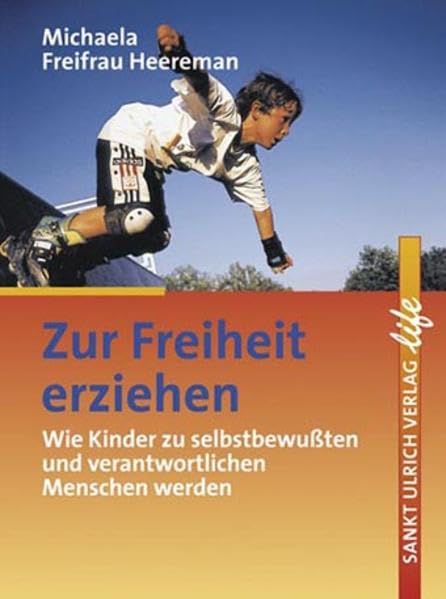 Zur Freiheit erziehen: Wie Kinder zu selbstbewussten und verantwortlichen Menschen werden Contemporary literature