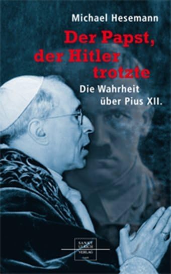 Der Papst, der Hitler trotzte: Die Wahrheit über Pius XII. Historical Fiction