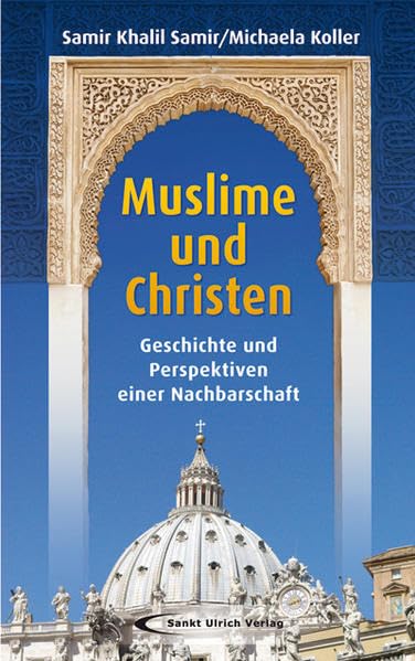 Muslime und Christen: Geschichte und Perspektiven einer Nachbarschaft Religion & Esotericism