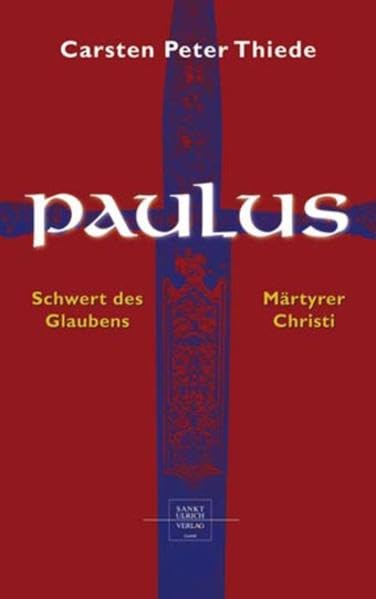 Paulus: Schwert des Glaubens. Märtyrer Christi Art & Literature