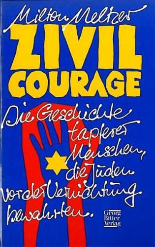 Zivilcourage: Die Geschichte tapferer Menschen, die Juden vor der Vernichtung bewahrten Politics & History