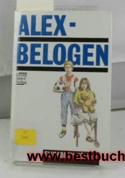 Alex - belogen: Nachw. v. Gernot Heiduk u. a. Novels & Short Stories
