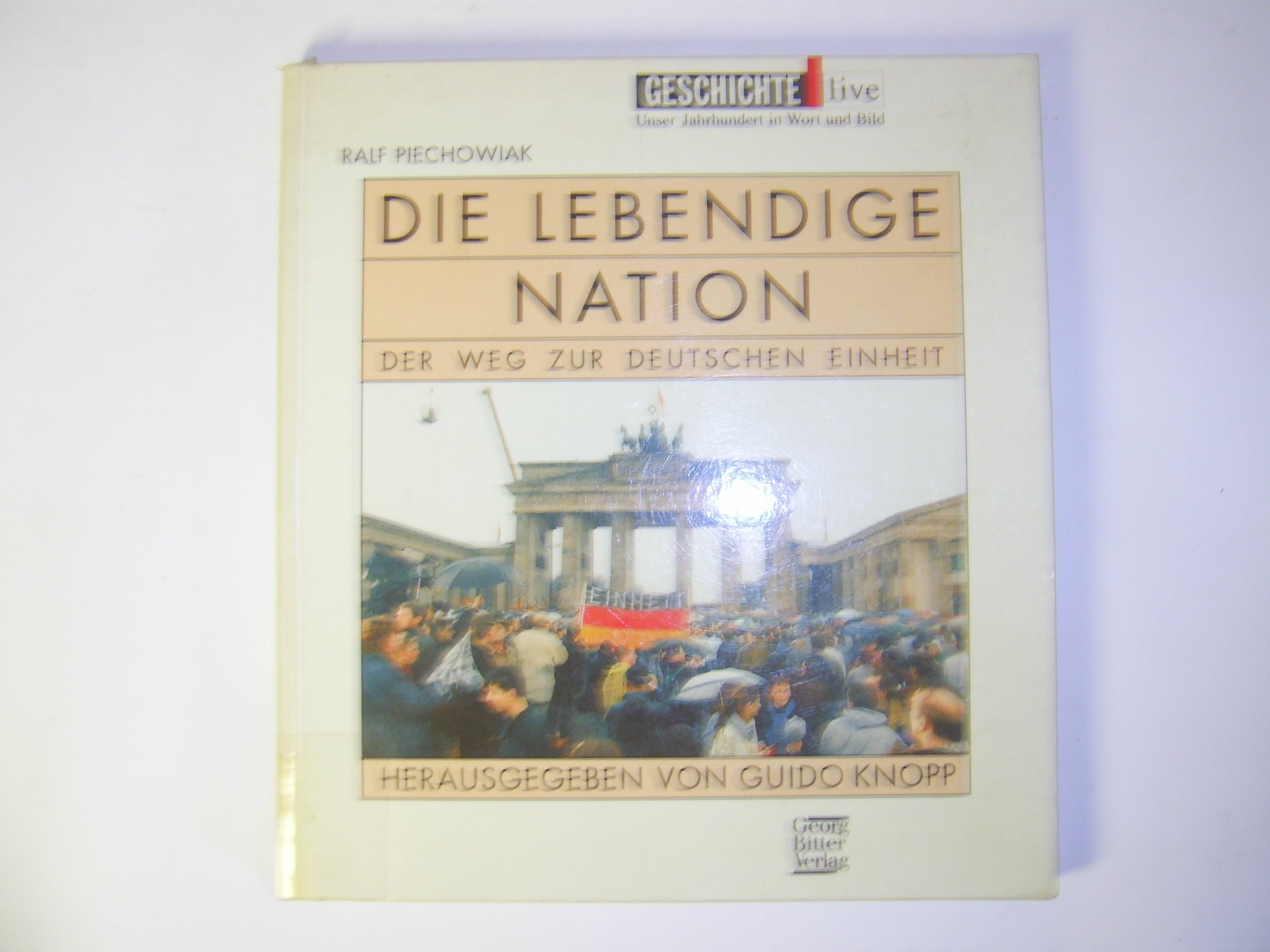 Die lebendige Nation: Der Weg zur deutschen Einheit Politics & History